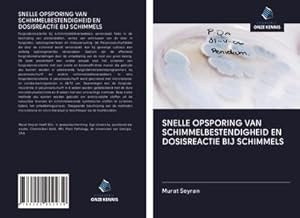 Imagen del vendedor de SNELLE OPSPORING VAN SCHIMMELBESTENDIGHEID EN DOSISREACTIE BIJ SCHIMMELS a la venta por AHA-BUCH GmbH