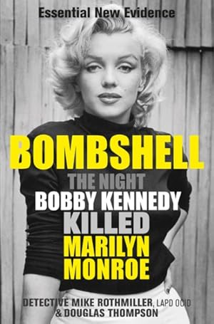 Seller image for Bombshell : The Night Bobby Kennedy Killed Marilyn Monroe for sale by GreatBookPrices