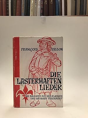 Bild des Verkufers fr Die lasterhaften Lieder. Die Balladen aus dem kleinen und groen Testament. zum Verkauf von Der Buchfreund