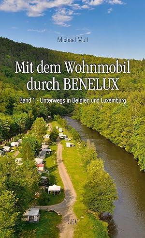 Mit dem Wohnmobil durch BENELUX, Unterwegs in Belgien und Luxemburg