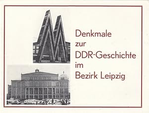 Denkmale zur DDR-Geschichte im Bezirk Leipzig. Erarbeitet durch den Kulturbund der DDR Gesellscha...