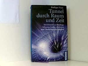 Tunnel durch Raum und Zeit: Von Einstein zu Hawking: Schwarze Löcher, Zeitreisen und Überlichtges...