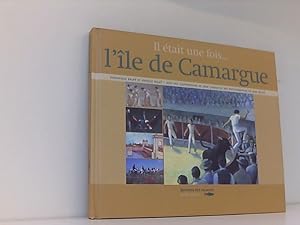 Bild des Verkufers fr ILE DE CAMARGUE - IL ETAIT UNE FOIS zum Verkauf von Book Broker