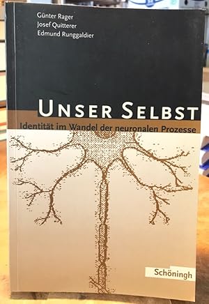 Imagen del vendedor de Unser Selbst - Identitt im Wandel der neuronalen Prozesse. a la venta por Antiquariat Thomas Nonnenmacher