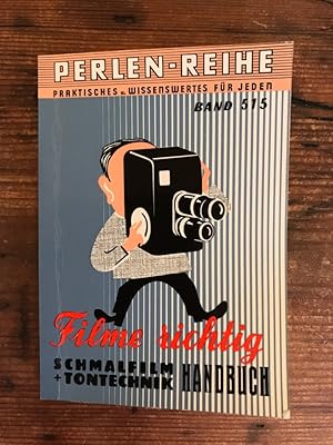 Filme richtig!: Schmalfilm und Tontechnik Handbuch; Praktisches und Wissen für jeden