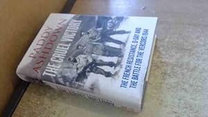 Bild des Verkufers fr The Cruel Victory: The French Resistance, D-Day and the Battle for the Vercors 1944 zum Verkauf von BoundlessBookstore