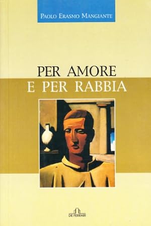Bild des Verkufers fr Per amore e per rabbia - Paolo Erasmo Mangiante zum Verkauf von libreria biblos
