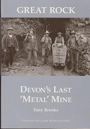 Seller image for Great Rock - Devon's Last 'Metal' Mine for sale by timkcbooks (Member of Booksellers Association)