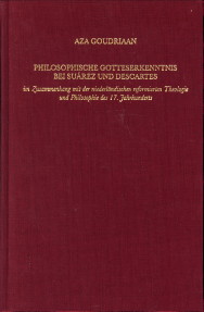 Philosophische Gotteserkenntnis bei Suarez und Descartes im Zusammenhang mit der niederländischen...