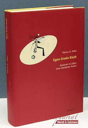 Egon Erwin Kisch. Stationen im Leben eines streitbaren Autors.