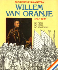 Willem van Oranje 1533 - 1584. De prins. De mens. De staatsman