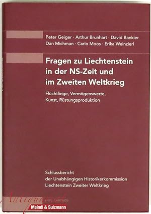 Seller image for Fragen zu Liechtenstein in der NS-Zeit und im Zweiten Weltkrieg: Flchtlinge, Vermgenswerte, Kunst, Rstungsproduktion. Schlussbericht der Unabhngigen Historikerkommission Liechtenstein Zweiter Weltkrieg for sale by Antiquariat MEINDL & SULZMANN OG