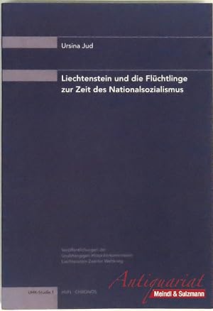 Liechtenstein und die Flüchtlinge zur Zeit des Nationalsozialismus. Studie im Auftrag der Unabhän...