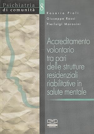 Immagine del venditore per Accreditamento volontario tra pari delle strutture residenziali riabilitative in salute mentale : resoconto di un'esperienza e manuale venduto da Messinissa libri