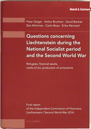 Seller image for Questions concerning Liechtenstein during the National Socialist period and the Second World War. Refugees, financial assets, works of art, production of armaments. for sale by Antiquariat MEINDL & SULZMANN OG