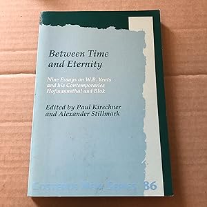 Seller image for Between Time and Eternity: Nine Essays on W.B.Yeats and His Contemporaries Hofmannsthal and Blok (Costerus New Series) First edition for sale by As The Story Was Told