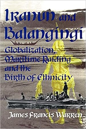 Imagen del vendedor de Iranun and Balangingi : globalization, maritime raiding and the birth of ethnicity a la venta por Joseph Burridge Books