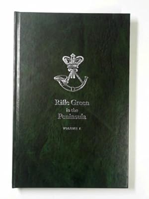 Seller image for Rifle Green in the Peninsula, vol 1: an account of the 95th Foot in the Peninsular Campaign of 1808-14 for sale by Cotswold Internet Books