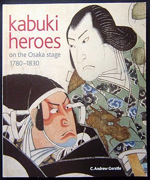 Seller image for Kabuki : Heros on the Osaka Stage, 1780-1830 for sale by booksbesidetheseaside