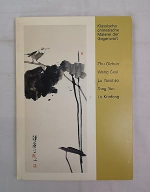 Seller image for Klassische chinesische Malerei der Gegenwart. Zhu Qizhan, Wang Geyi, Lu Yanshao, Tang Yun, Lu Kunfeng. for sale by Antiquariat Bler