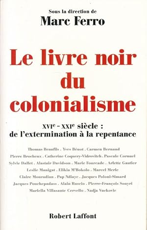 Image du vendeur pour Le livre noir du colonialisme. XVIe - XXIe sicle : de l'extermination  la repentance mis en vente par LIBRAIRIE GIL-ARTGIL SARL