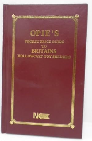 Seller image for Opie's Pocket Price Guide To Britains Hollowcast Toy Soldiers for sale by Juniper Books