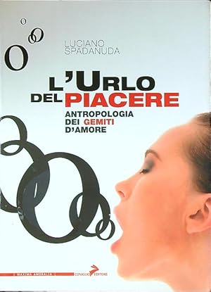 Bild des Verkufers fr L' urlo del piacere. Antropologia dei gemiti d'amore zum Verkauf von Librodifaccia