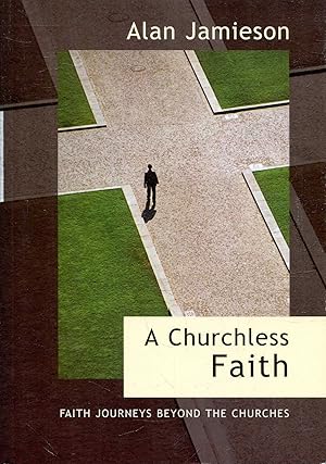 Image du vendeur pour A Churchless Faith: Faith journeys beyond the churches mis en vente par Pendleburys - the bookshop in the hills