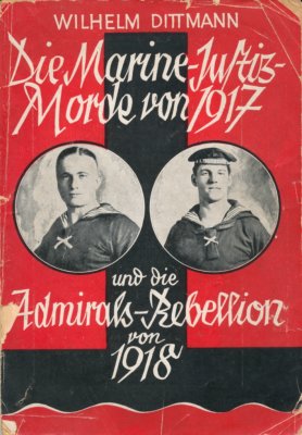 Bild des Verkufers fr Die Marine-Justiz-Morde von 1917 und die Admirals-Rebellion von 1918. zum Verkauf von Antiquariat Frank Albrecht (VDA / ILAB)