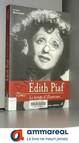 Bild des Verkufers fr Edith Piaf : Le temps d'illuminer zum Verkauf von Ammareal