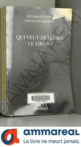 Image du vendeur pour Qui veut dtruire le Liban ? mis en vente par Ammareal