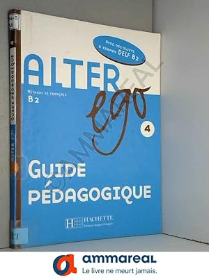 Image du vendeur pour Alter Ego 4 - Guide pédagogique: Alter Ego 4 - Guide pédagogique mis en vente par Ammareal
