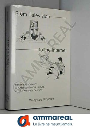 Seller image for From Television to the Internet: Postmodern Visions of American Media Culture in the Twentieth Century for sale by Ammareal