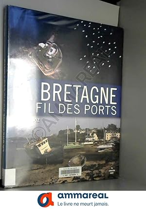 Bild des Verkufers fr La Bretagne au fil des ports zum Verkauf von Ammareal