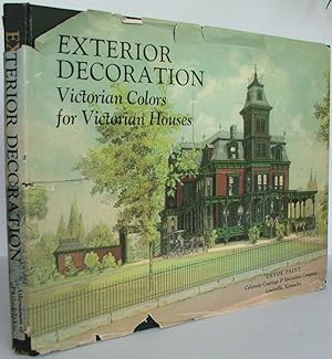 Exterior Decoration (Victorian Colors for Victorian Houses): A Treatise on the Artistic Use of Co...