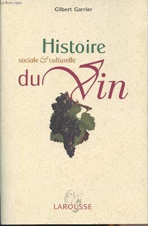 Image du vendeur pour Histoire sociale & culturelle du vin - Suivi de Les mots de la vigne et du vin - "In extenso" mis en vente par Le-Livre