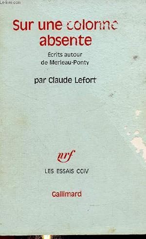 Bild des Verkufers fr Sur une colonne absente. Ecrits autour de Merleau-Ponty (Collection "Les Essais", n204) zum Verkauf von Le-Livre