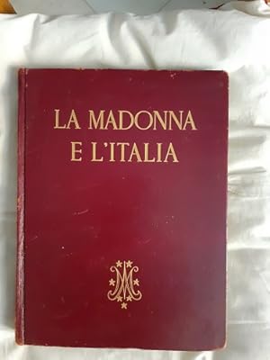 LA MADONNA E L'ITALIA LA STORIA D'ITALIA NELLA LUCE DELLA SUA CASTELLANA,