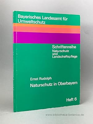 Bild des Verkufers fr Naturschutz in Oberbayern. Grundlagen, Schutzgebiete und Naturdenkmler. zum Verkauf von Bibliotheca Botanica