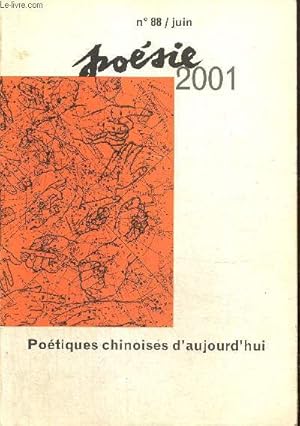 Image du vendeur pour Posie, n88 (juin 2001) - Potiques chinoises d'aujourd'hui - Zhang Wei, potique du Nord (Chantal Chen-Andro) / Comment utiliser la langue pour exprimer Hong Kong ? (Annie Curien) / Ma posie n'est pas "potique" (Jie Formoso) /. mis en vente par Le-Livre