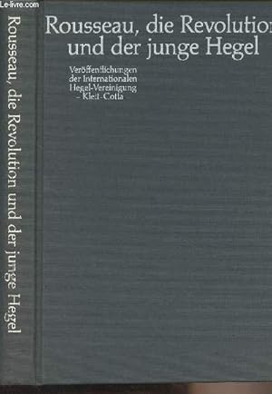 Seller image for Rousseau, die Revolution und der junge Hegel - "Verffentlichungen der Internationalen Hegel-Vereinigung" Band 19 for sale by Le-Livre