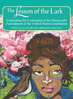 Seller image for The Lesson of the Lark: Celebrating the Centennial of the Nineteenth Amendment of the United States of America by Cobb, Laura Knight [Hardcover ] for sale by booksXpress
