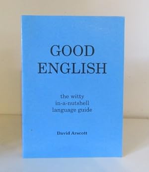 Bild des Verkufers fr Good English: The Witty, In-a-nutshell Language Guide zum Verkauf von BRIMSTONES