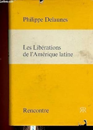 Image du vendeur pour Les Librations de l'Amrique latine + envoi d'auteur. mis en vente par Le-Livre