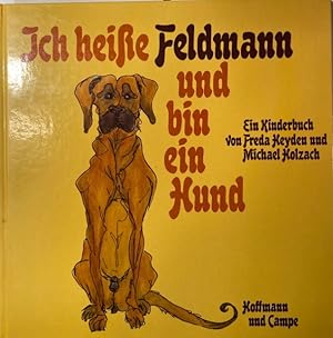 Bild des Verkufers fr Ich heie Feldmann und bin ein Hund. Ein Kinderbuch. zum Verkauf von Antiquariat J. Hnteler