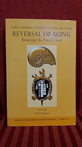 Reversal of Aging : Resetting the Pineal Clock Fourth Stromboli Conference on Aging and Cancer