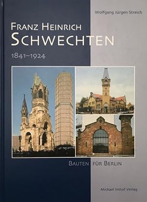 Bild des Verkufers fr Franz Heinrich Schwechten 1841 - 1924. Bauten fr Berlin. zum Verkauf von Antiquariat J. Hnteler