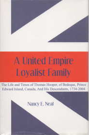 A United Empire Loyalist Family: The Life and Times of Thomas Hooper of Bedeque, Prince Edward Is...