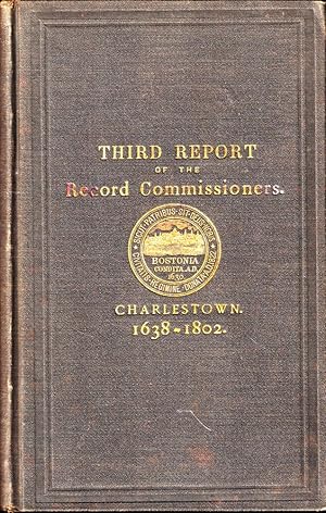 Bild des Verkufers fr Third Report of the Record Commissioners Containing Charlestown land Records, 1638-1802 zum Verkauf von Kenneth Mallory Bookseller ABAA