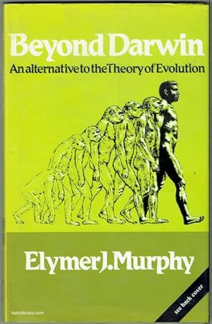 Beyond Darwin: An Alternative To The Theory Of Evolution